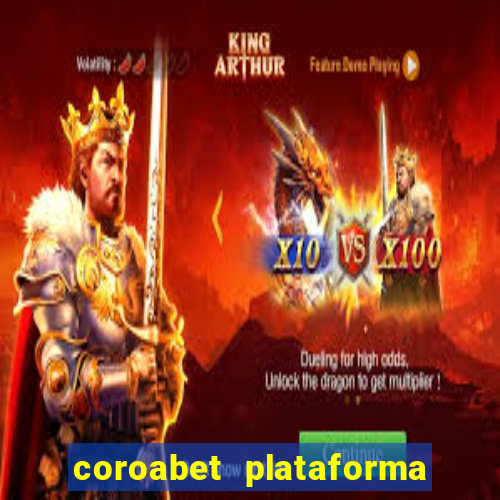 coroabet plataforma de jogos